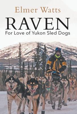 Raven - For Love of Yukon Sled Dogs - Elmer Watts