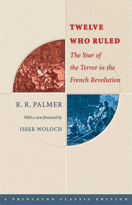 Twelve Who Ruled - R. R. Palmer