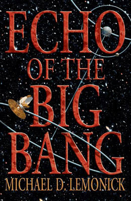 Echo of the Big Bang - Michael D. Lemonick