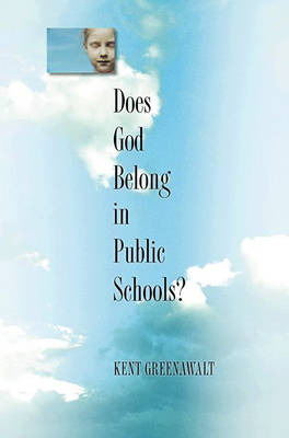 Does God Belong in Public Schools? - Kent Greenawalt