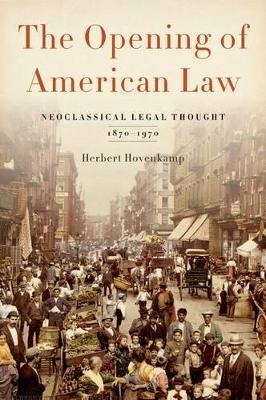 The Opening of American Law - Herbert Hovenkamp