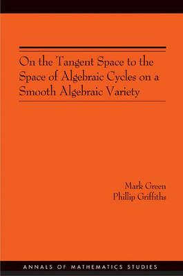 On the Tangent Space to the Space of Algebraic Cycles on a Smooth Algebraic Variety - Mark Green, Phillip A. Griffiths