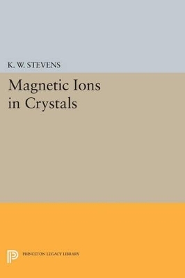 Magnetic Ions in Crystals - K. W. Stevens