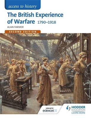 Access to History: The British Experience of Warfare 1790-1918 for Edexcel Second Edition -  Alan Farmer