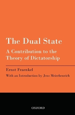 The Dual State - Ernst Fraenkel, Jens Meierhenrich