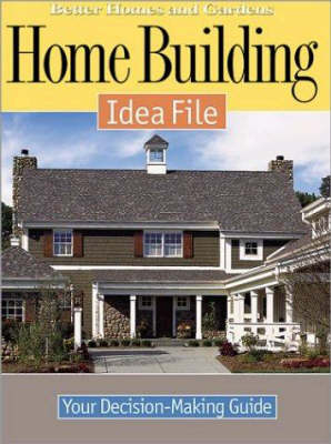 Home Building Idea File -  Better Homes &  Gardens