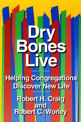 Dry Bones Live - Robert H. Craig, Robert C. Worley