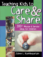 Teaching Kids to Care and Share - Jolene L. Roehlkepartain