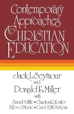 Contemporary Approaches to Christian Education - Jack L. Seymour, Donald E. Miller