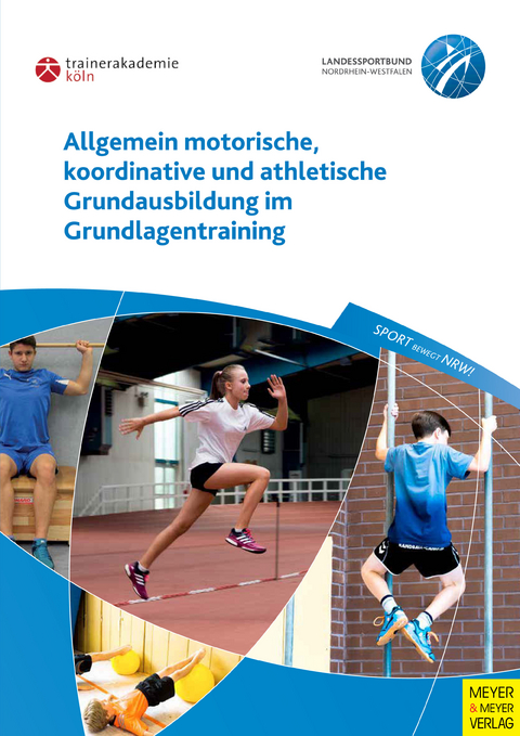 Allgemein motorische, koordinative und athletische Grundausbildung im Grundlagentraining -  Paul Guhs,  Frank Richter,  Klaus Oltmanns