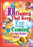 101 Games That Keep Kids Coming - Jolene L. Roehlkepartain