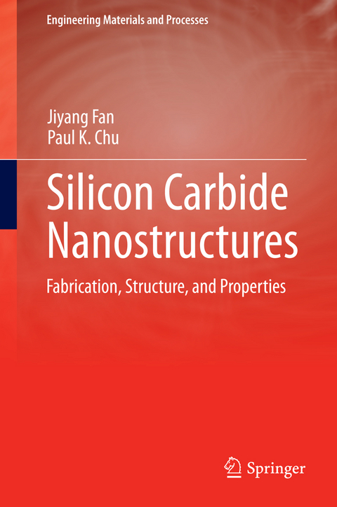 Silicon Carbide Nanostructures - Jiyang Fan, Paul K. Chu