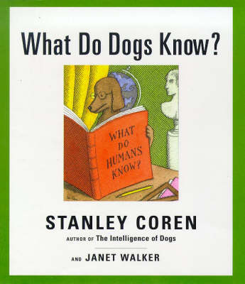 What Do Dogs Know? - Stanley Coren