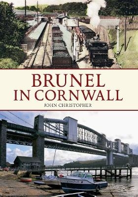 Brunel in Cornwall - John Christopher