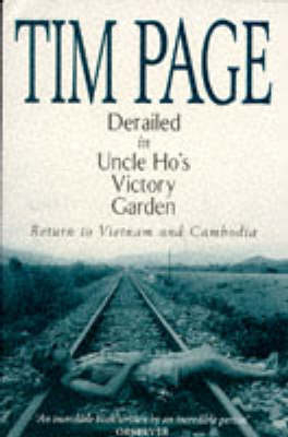 Derailed in Uncle Ho's Victory Garden - Tim Page