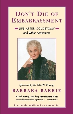 Don't Die Of Embarrassment: Life After Colostomy and Other Adventures - Barbara Barrie