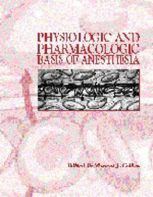 Physiologic and Pharmacologic Bases of Anesthesia - Vincent J. Collins