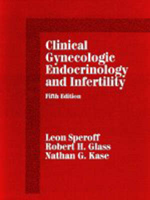 Clinical Gynecologic Endocrinology and Infertility - Leon Speroff, Robert H. Glass, Nathan G. Kase