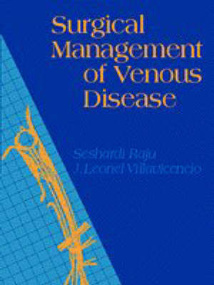 Surgical Management of Venous Diseases - Seshardi Raju, J. Leonel Villavicencio