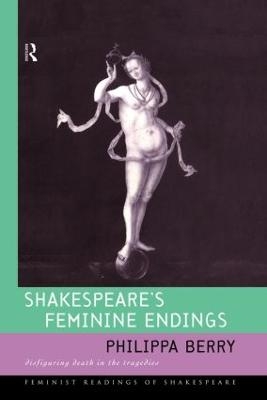 Shakespeare's Feminine Endings - Philippa Berry