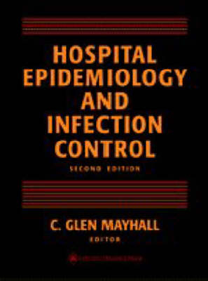 Hospital Epidemiology and Infection Control - Glen Mayhall