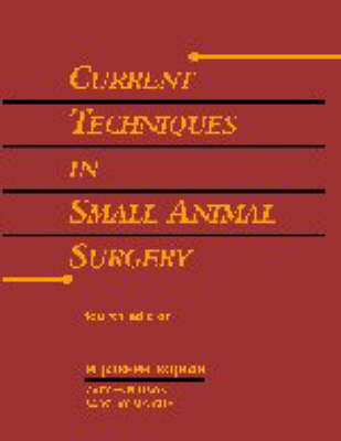 Current Techniques in Small Animal Surgery - M. Joseph Bojrab