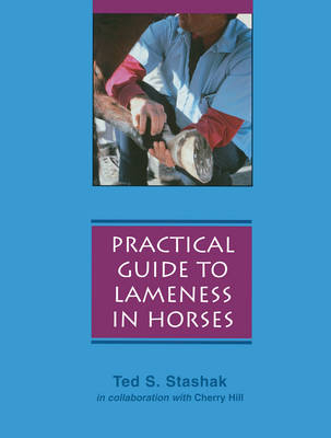 Practical Guide to Lameness in Horses - Ted S. Stashak