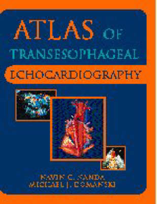 Atlas of Transeophagal Echocardiography - Navin C. Nanda, Michael J. Domanski