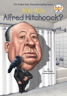 Who Was Alfred Hitchcock? - Pam Pollack, Meg Belviso,  Who HQ