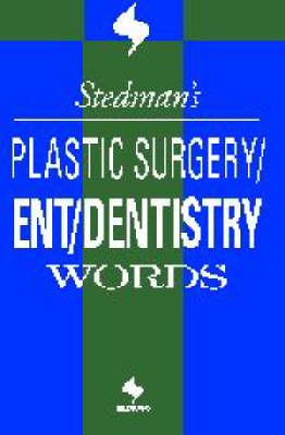 Stedman's Plastic Surgery/Ent/Dentistry Words -  Stedman's