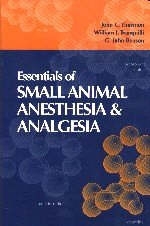 Essentials of Veterinary Anesthesia and Analgesia - John Thurmon, William Tranquilli, G. Benson