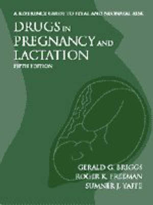 Drugs in Pregnancy and Lactation - Gerald G. Briggs,  etc.,  et al