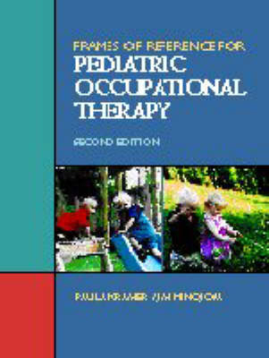 Frames of Reference for Pediatric Occupational Therapy - Paula Kramer, Jim Hinojosa