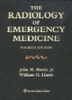 The Radiology of Emergency Medicine - William H. Harris, John Harris