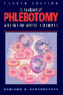 Handbook of Phlebotomy and Patient Service Techniques - Garland E. Pendergraph, Cynthia L. Barfield