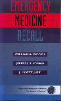 Emergency Medicine Recall - William A. Woods, Jeffrey S. Young, J. Scott Just