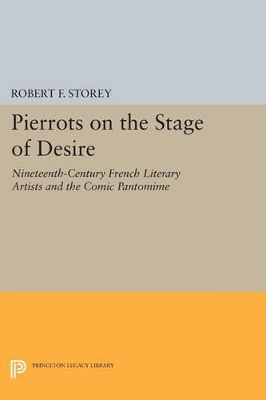 Pierrots on the Stage of Desire - Robert F. Storey