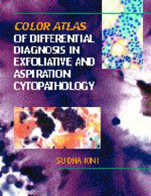 Color Atlas of Differential Diagnosis in Exfoliative and Aspiration Cytopathology - Sudha R. Kini