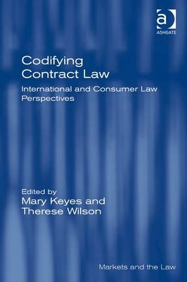 Codifying Contract Law -  Mary Keyes,  Therese Wilson