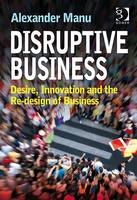 Disruptive Business -  Alexander Manu