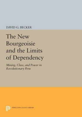 The New Bourgeoisie and the Limits of Dependency - David G. Becker