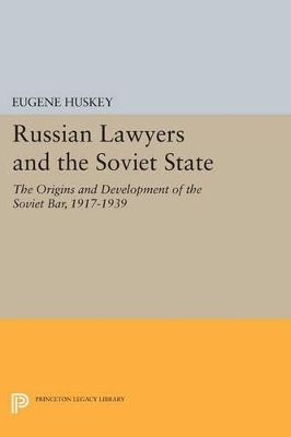 Russian Lawyers and the Soviet State - Eugene Huskey