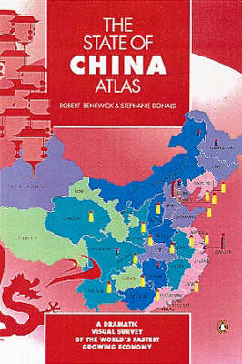 The State of China Atlas - Stephanie Donald, Robert Benewick