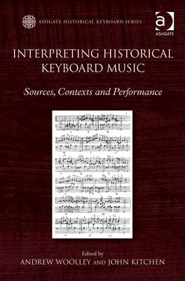 Interpreting Historical Keyboard Music -  John Kitchen,  Andrew Woolley