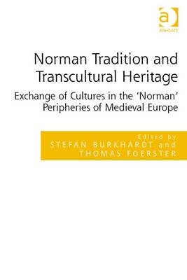 Norman Tradition and Transcultural Heritage -  Stefan Burkhardt,  Thomas Foerster