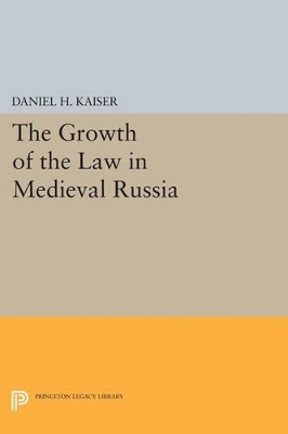 The Growth of the Law in Medieval Russia - Daniel H. Kaiser