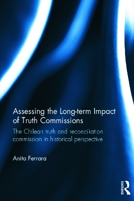 Assessing the Long-Term Impact of Truth Commissions - Anita Ferrara