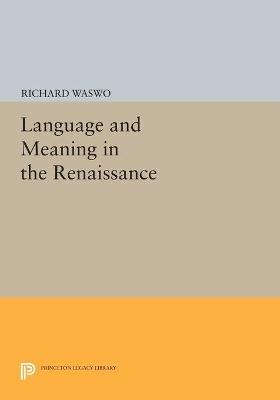 Language and Meaning in the Renaissance - Richard Waswo