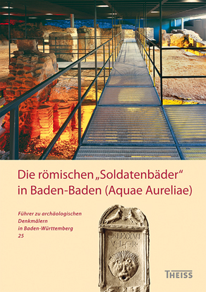 Die römischen „Soldatenbäder“ in Baden-Baden (Aquae Aureliae)