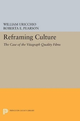 Reframing Culture - William Uricchio, Roberta E. Pearson